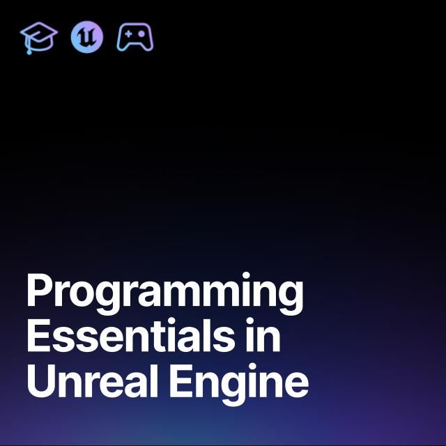 Programming Essentials in Unreal Engine | Learning path