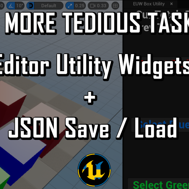 Editor Utility Widgets & JSON Save / Load | Community tutorial