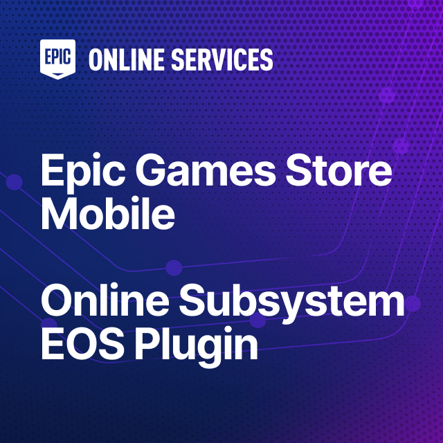The Online Subsystem EOS Plugin - Epic Games Store Mobile | Course