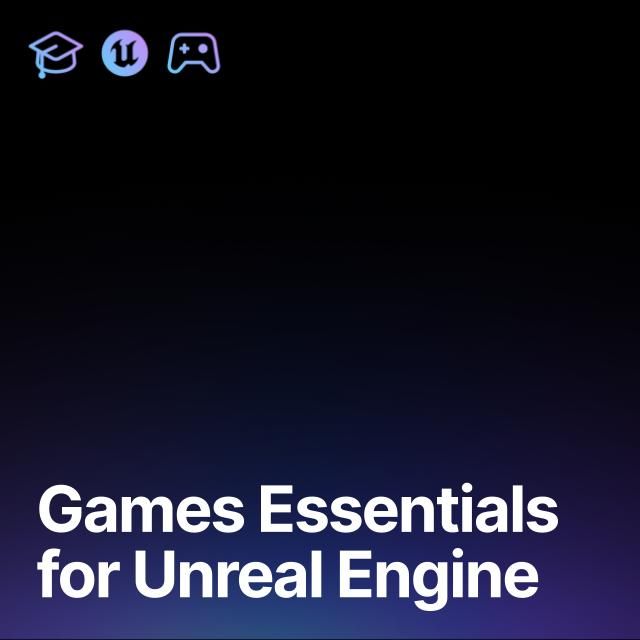 Games Essentials for Unreal Engine | Learning path