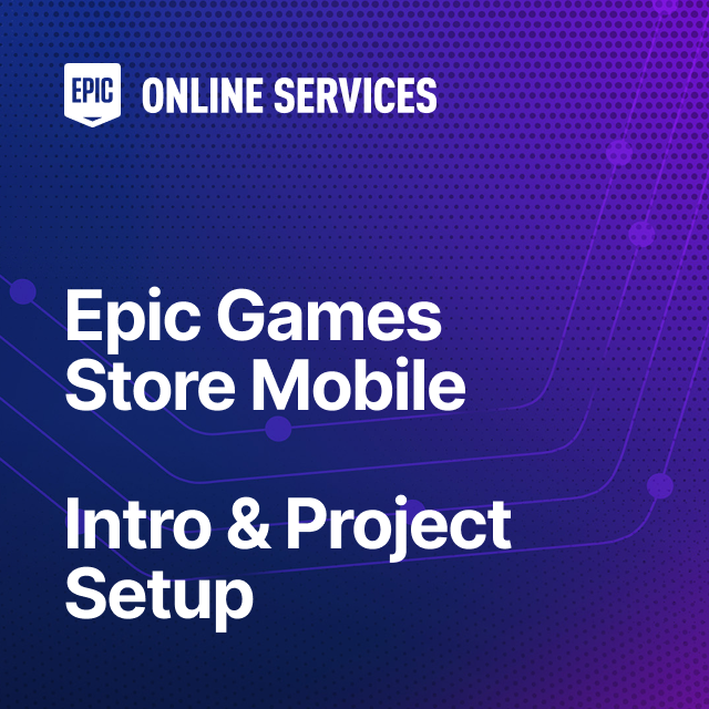 Epic Games Store Mobile - The Online Subsystem EOS Plugin ...
