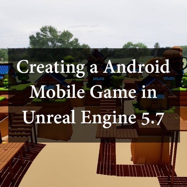 Creating a Android Mobile Game in Unreal Engine 5 7 Tutorial ...