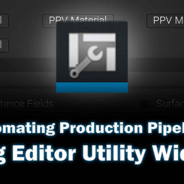 Automating Production Pipelines Using Editor Utility Widgets ...
